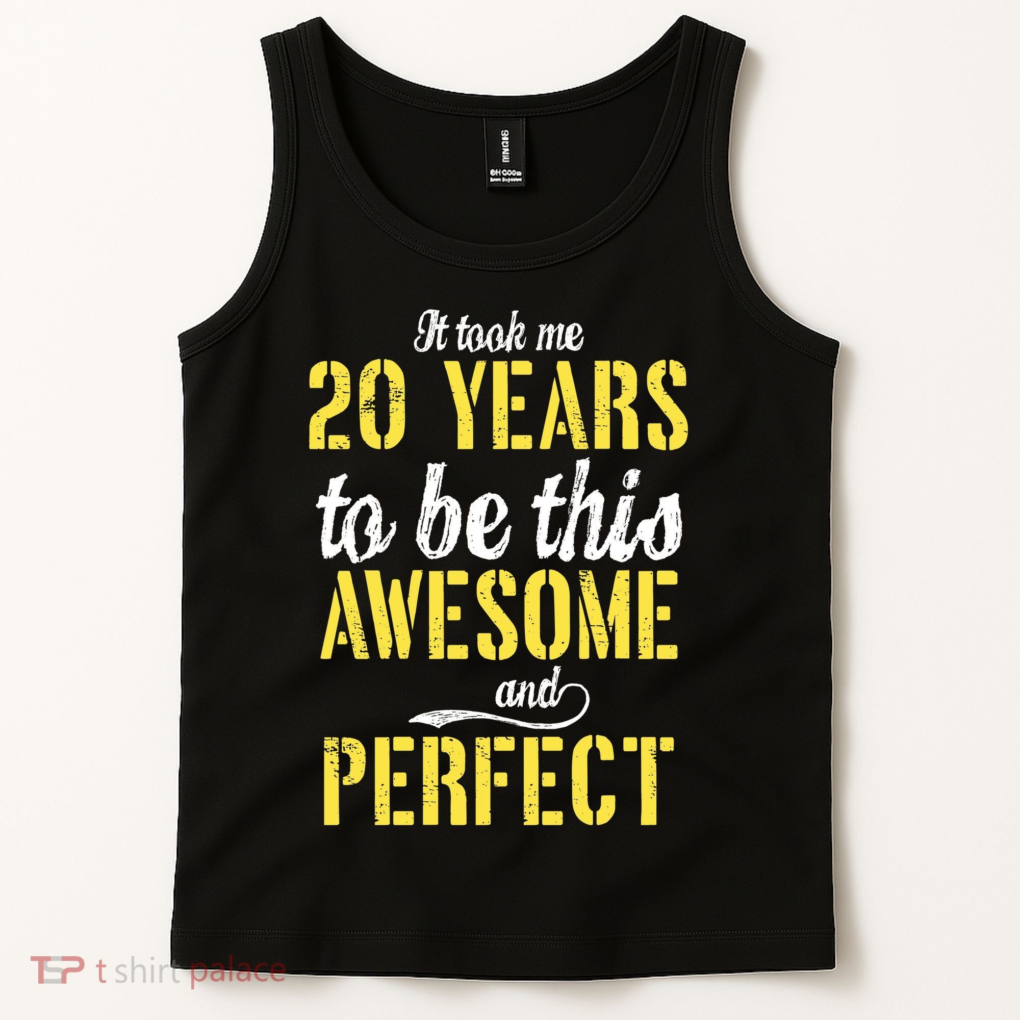 Took Me 20 Years To Be This Awesome And Perfect Tank Top