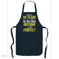 Took Me 30 Years To Be This Awesome And Perfect Apron thumb 0