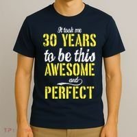 Took Me 30 Years To Be This Awesome And Perfect T-Shirt thumb 3