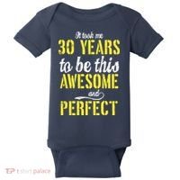 Took Me 30 Years To Be This Awesome And Perfect Baby Bodysuit thumb 0