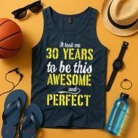 Took Me 30 Years To Be This Awesome And Perfect Tank Top thumb 4