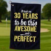 Took Me 30 Years To Be This Awesome And Perfect Golf Towel thumb 1