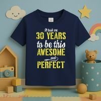Took Me 30 Years To Be This Awesome And Perfect Toddler T-Shirt thumb 3