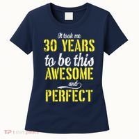 Took Me 30 Years To Be This Awesome And Perfect Women's T-Shirt thumb 0