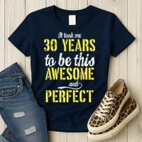 Took Me 30 Years To Be This Awesome And Perfect Women's T-Shirt thumb 3