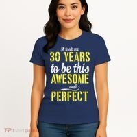 Took Me 30 Years To Be This Awesome And Perfect Women's T-Shirt thumb 4