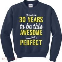 Took Me 30 Years To Be This Awesome And Perfect Kids Sweatshirt thumb 0