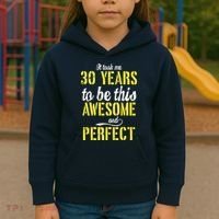 Took Me 30 Years To Be This Awesome And Perfect Kids Hoodie thumb 3