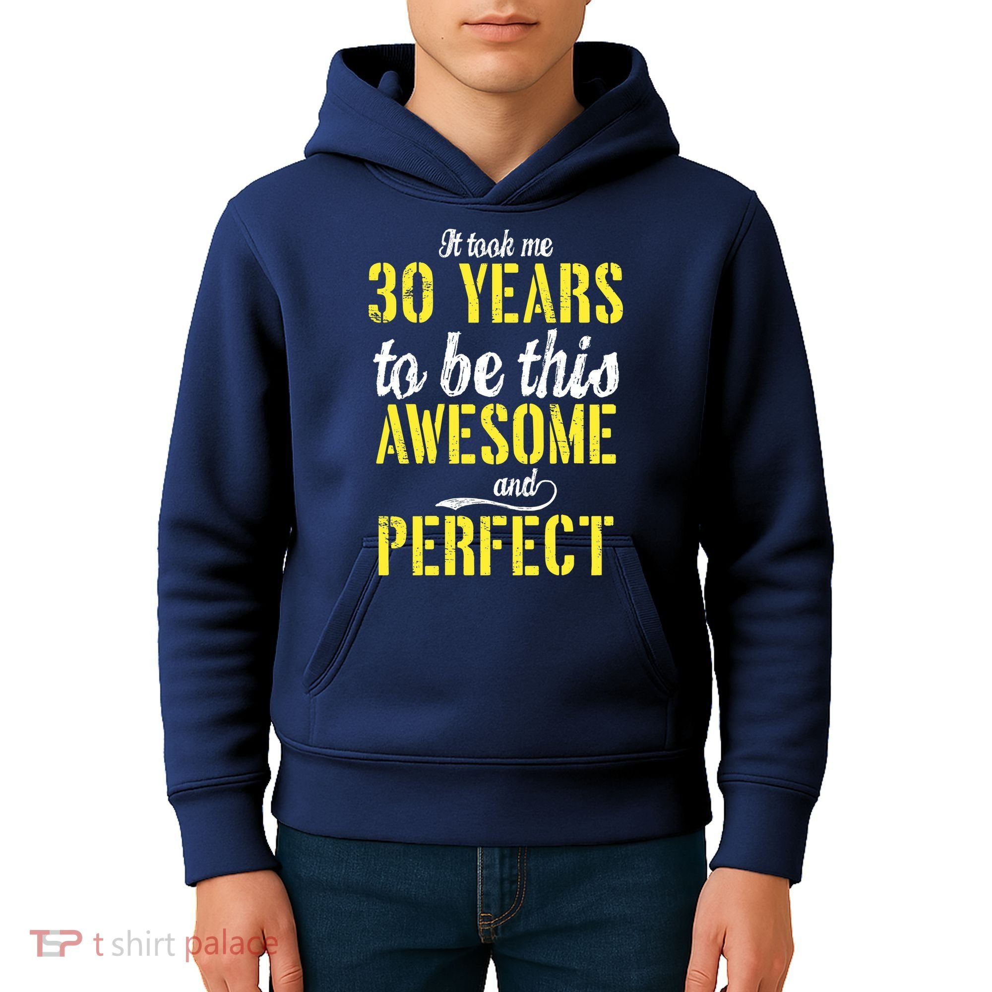 Took Me 30 Years To Be This Awesome And Perfect Kids Hoodie