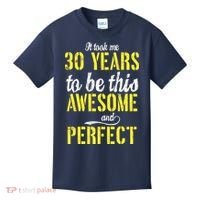 Took Me 30 Years To Be This Awesome And Perfect Kids T-Shirt thumb 0