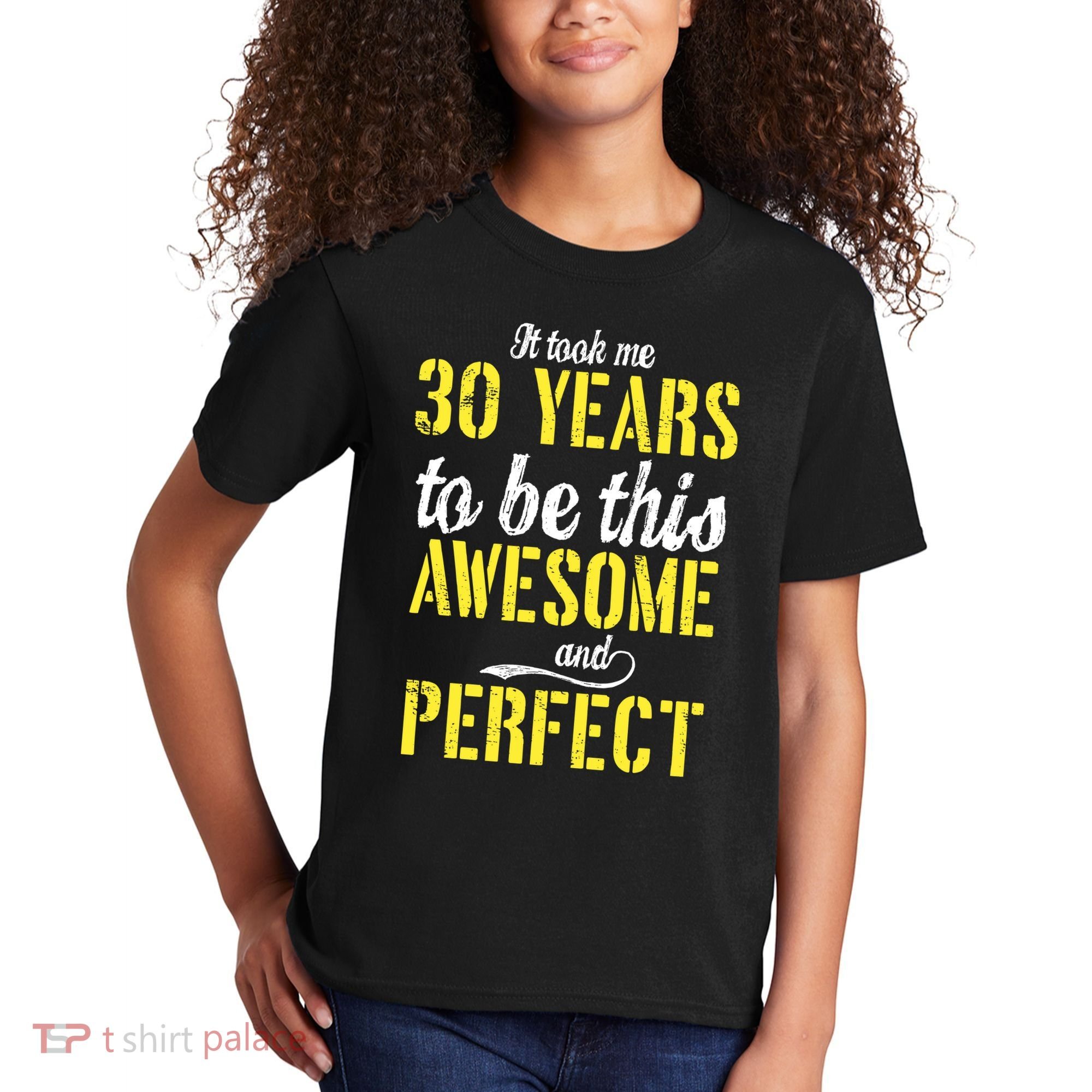 Took Me 30 Years To Be This Awesome And Perfect Kids T-Shirt