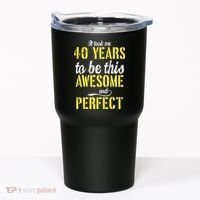 Took Me 40 Years To Be This Awesome And Perfect Tumbler thumb 0