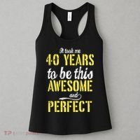 Took Me 40 Years To Be This Awesome And Perfect Women's Tank Top thumb 3
