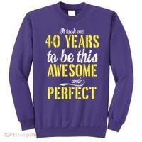 Took Me 40 Years To Be This Awesome And Perfect Sweatshirt thumb 0