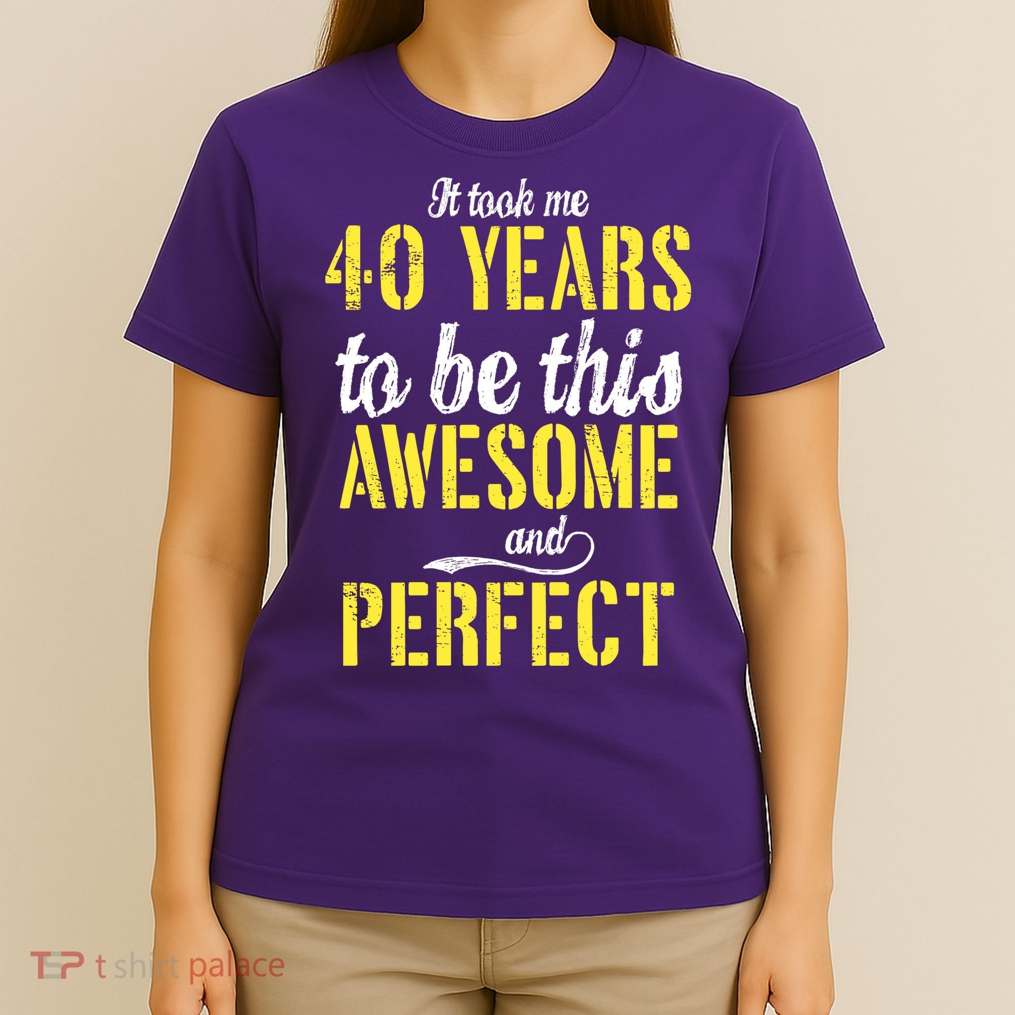 Took Me 40 Years To Be This Awesome And Perfect T-Shirt