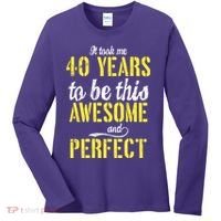 Took Me 40 Years To Be This Awesome And Perfect Women's Long Sleeve Shirt thumb 0