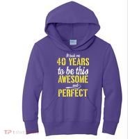 Took Me 40 Years To Be This Awesome And Perfect Kids Hoodie thumb 0