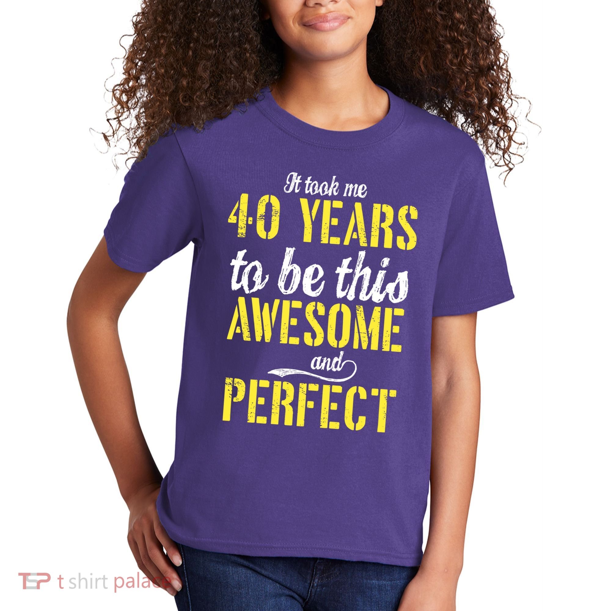 Took Me 40 Years To Be This Awesome And Perfect Kids T-Shirt