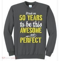 Took Me 50 Years To Be This Awesome And Perfect Sweatshirt thumb 0
