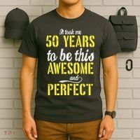 Took Me 50 Years To Be This Awesome And Perfect T-Shirt thumb 6