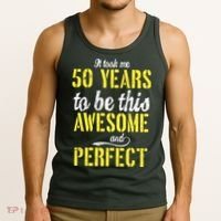 Took Me 50 Years To Be This Awesome And Perfect Tank Top thumb 3