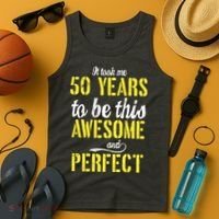 Took Me 50 Years To Be This Awesome And Perfect Tank Top thumb 4