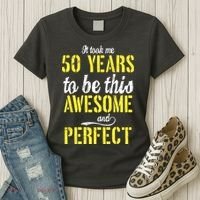 Took Me 50 Years To Be This Awesome And Perfect Women's T-Shirt thumb 3