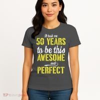 Took Me 50 Years To Be This Awesome And Perfect Women's T-Shirt thumb 4