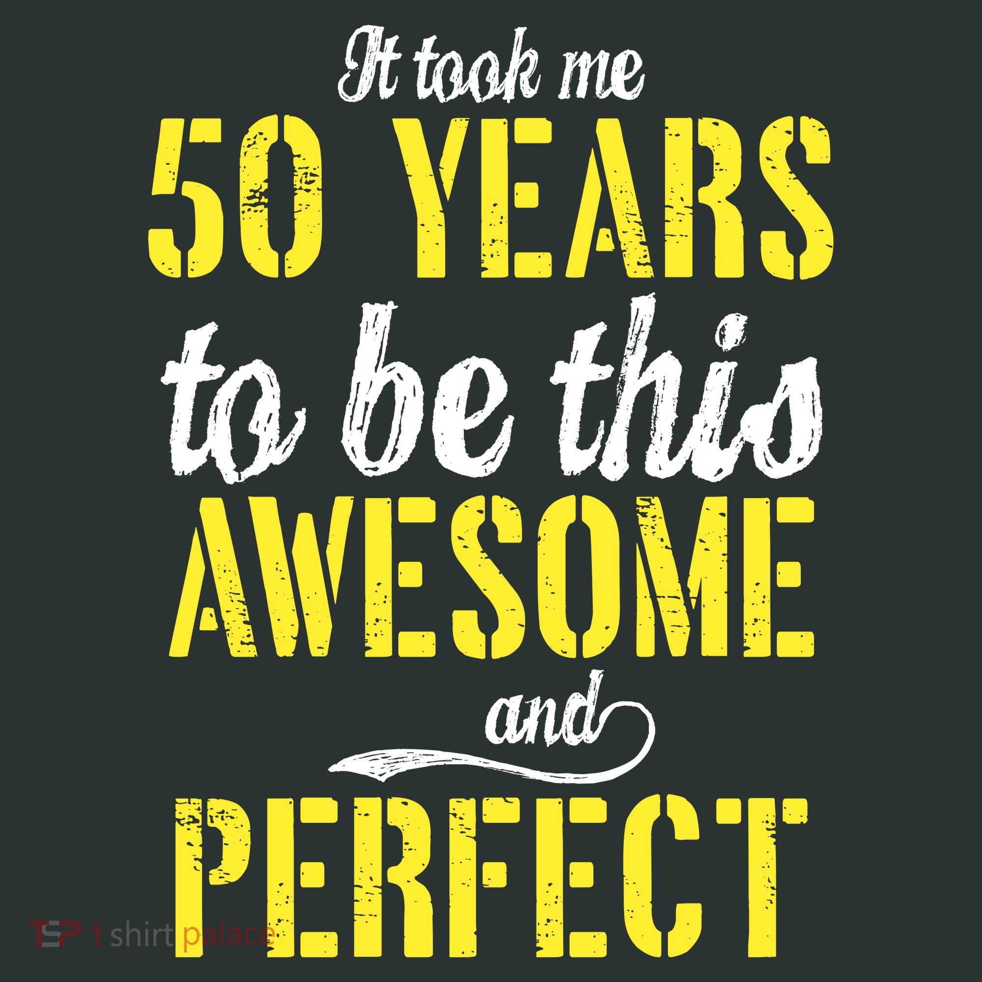 Took Me 50 Years To Be This Awesome And Perfect Women's T-Shirt