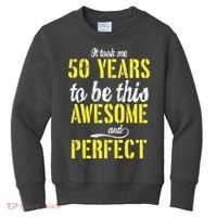Took Me 50 Years To Be This Awesome And Perfect Kids Sweatshirt thumb 0