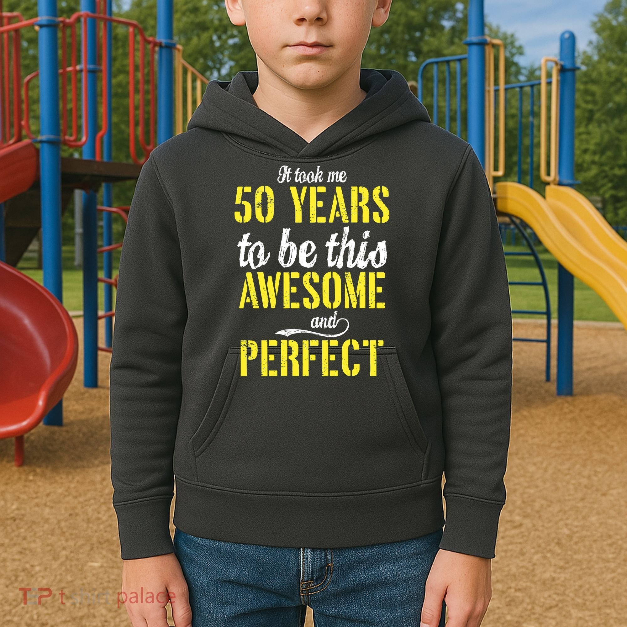 Took Me 50 Years To Be This Awesome And Perfect Kids Hoodie