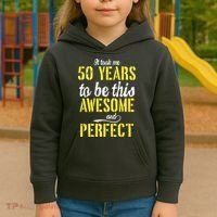 Took Me 50 Years To Be This Awesome And Perfect Kids Hoodie thumb 3