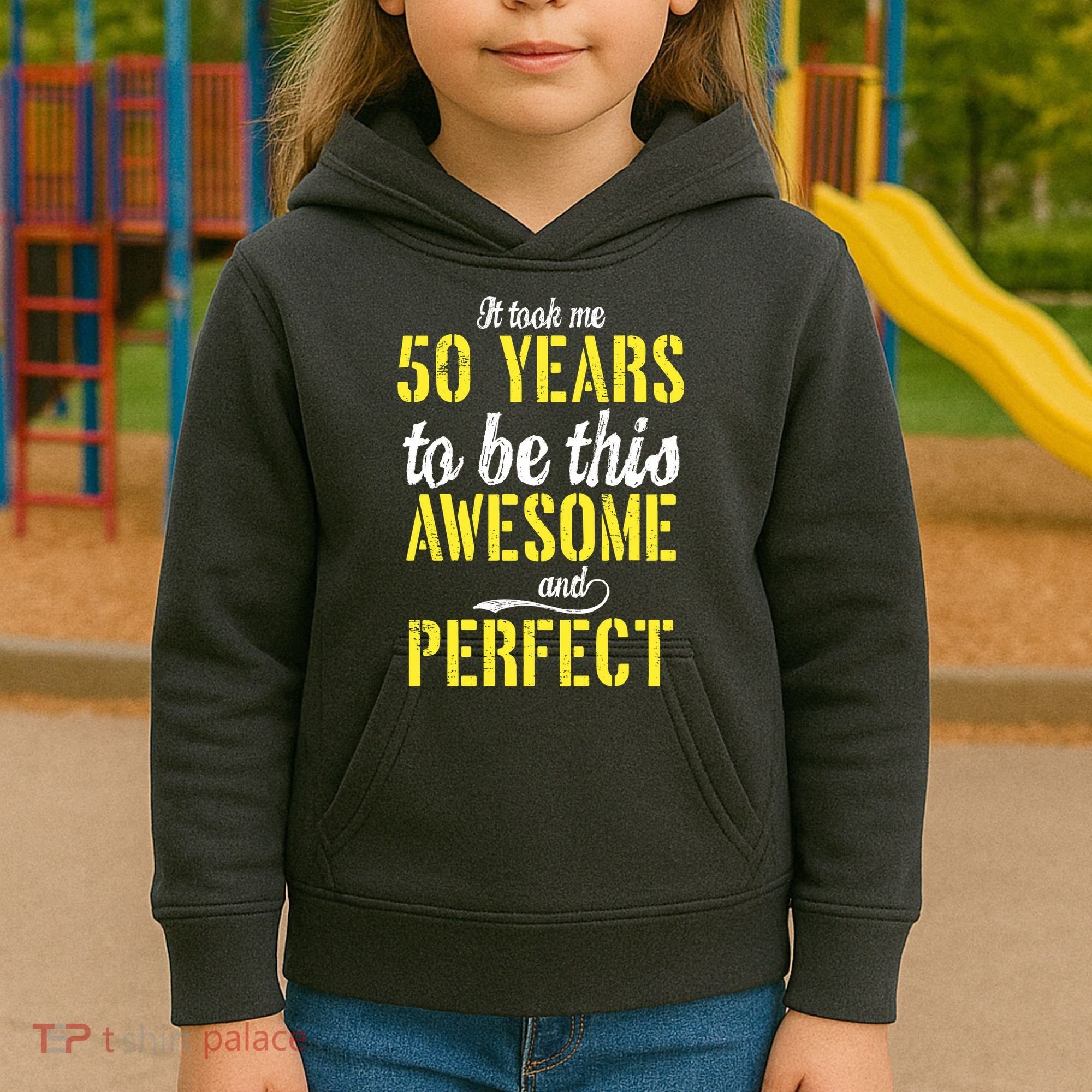 Took Me 50 Years To Be This Awesome And Perfect Kids Hoodie