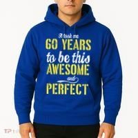 Took Me 60 Years To Be This Awesome And Perfect Hoodie thumb 2