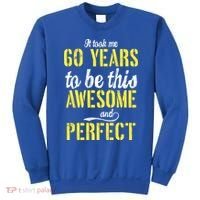 Took Me 60 Years To Be This Awesome And Perfect Sweatshirt thumb 0