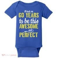 Took Me 60 Years To Be This Awesome And Perfect Baby Bodysuit thumb 0