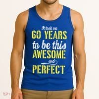 Took Me 60 Years To Be This Awesome And Perfect Tank Top thumb 3
