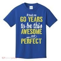 Took Me 60 Years To Be This Awesome And Perfect Kids T-Shirt thumb 0