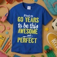 Took Me 60 Years To Be This Awesome And Perfect Kids T-Shirt thumb 3