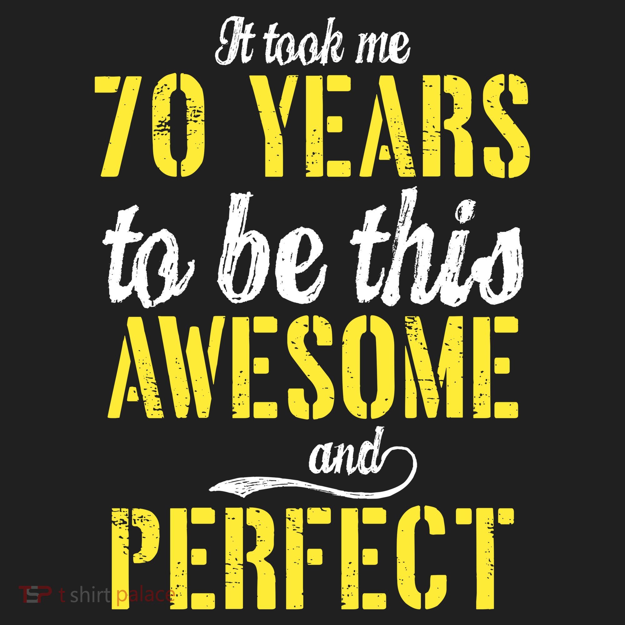 Took Me 70 Years To Be This Awesome And Perfect Tumbler