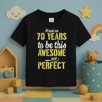 Took Me 70 Years To Be This Awesome And Perfect Toddler T-Shirt thumb 3