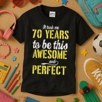 Took Me 70 Years To Be This Awesome And Perfect Kids T-Shirt thumb 3