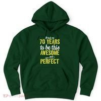 Took Me 70 Years To Be This Awesome And Perfect Hoodie thumb 0