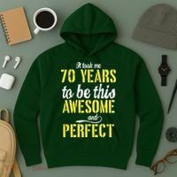 Took Me 70 Years To Be This Awesome And Perfect Hoodie thumb 3