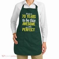 Took Me 70 Years To Be This Awesome And Perfect Apron thumb 2
