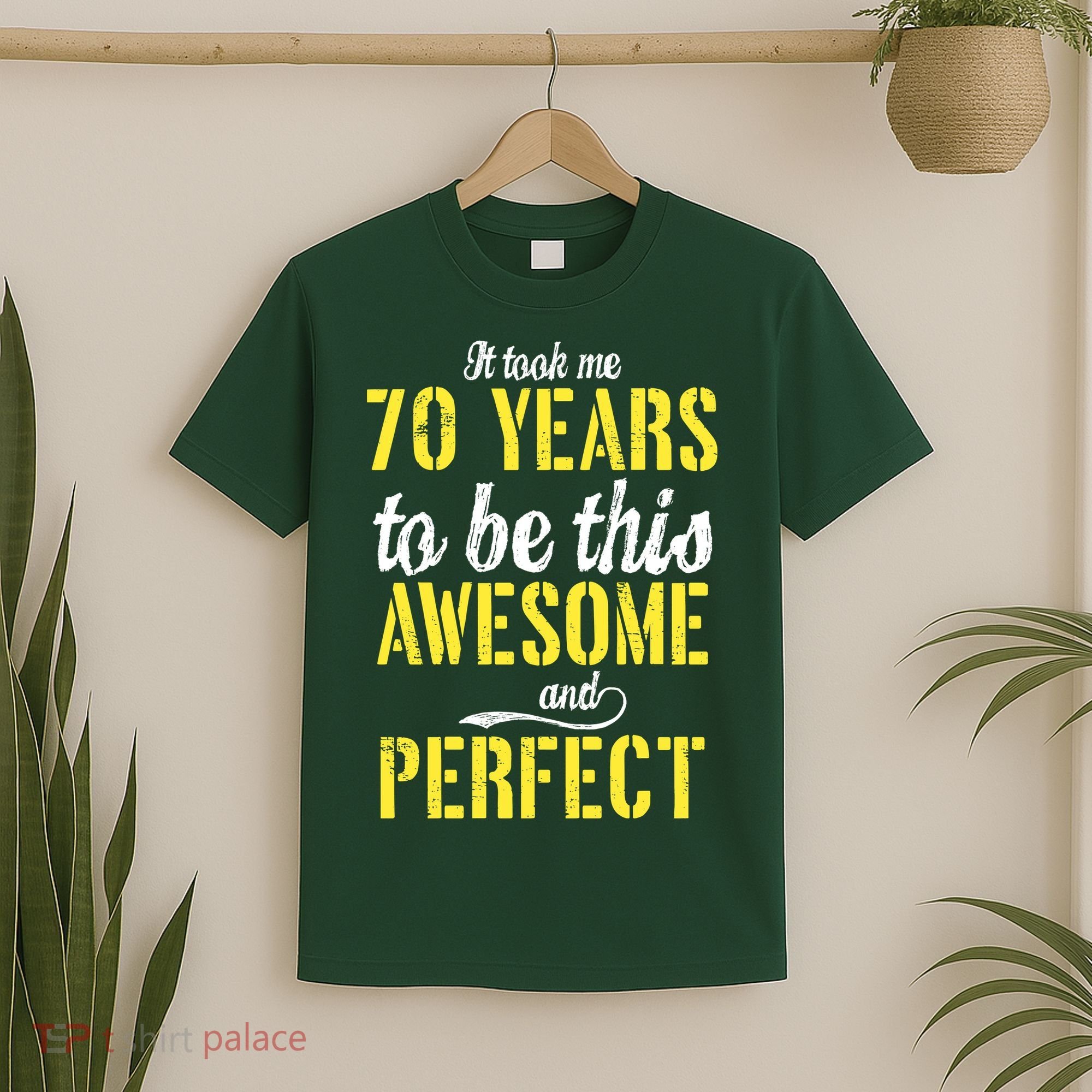 Took Me 70 Years To Be This Awesome And Perfect T-Shirt