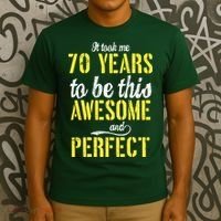 Took Me 70 Years To Be This Awesome And Perfect T-Shirt thumb 3