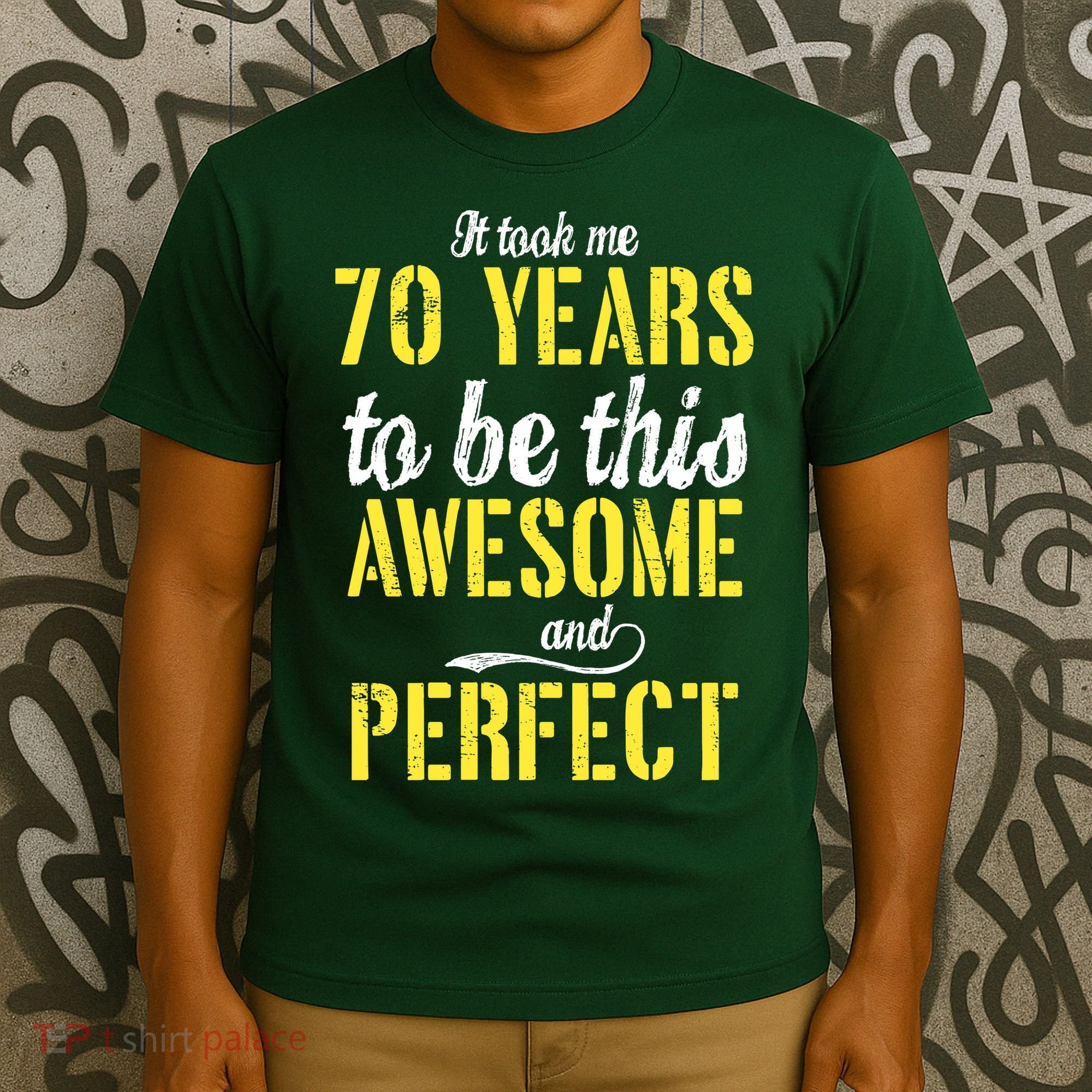Took Me 70 Years To Be This Awesome And Perfect T-Shirt