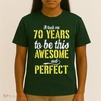 Took Me 70 Years To Be This Awesome And Perfect T-Shirt thumb 4