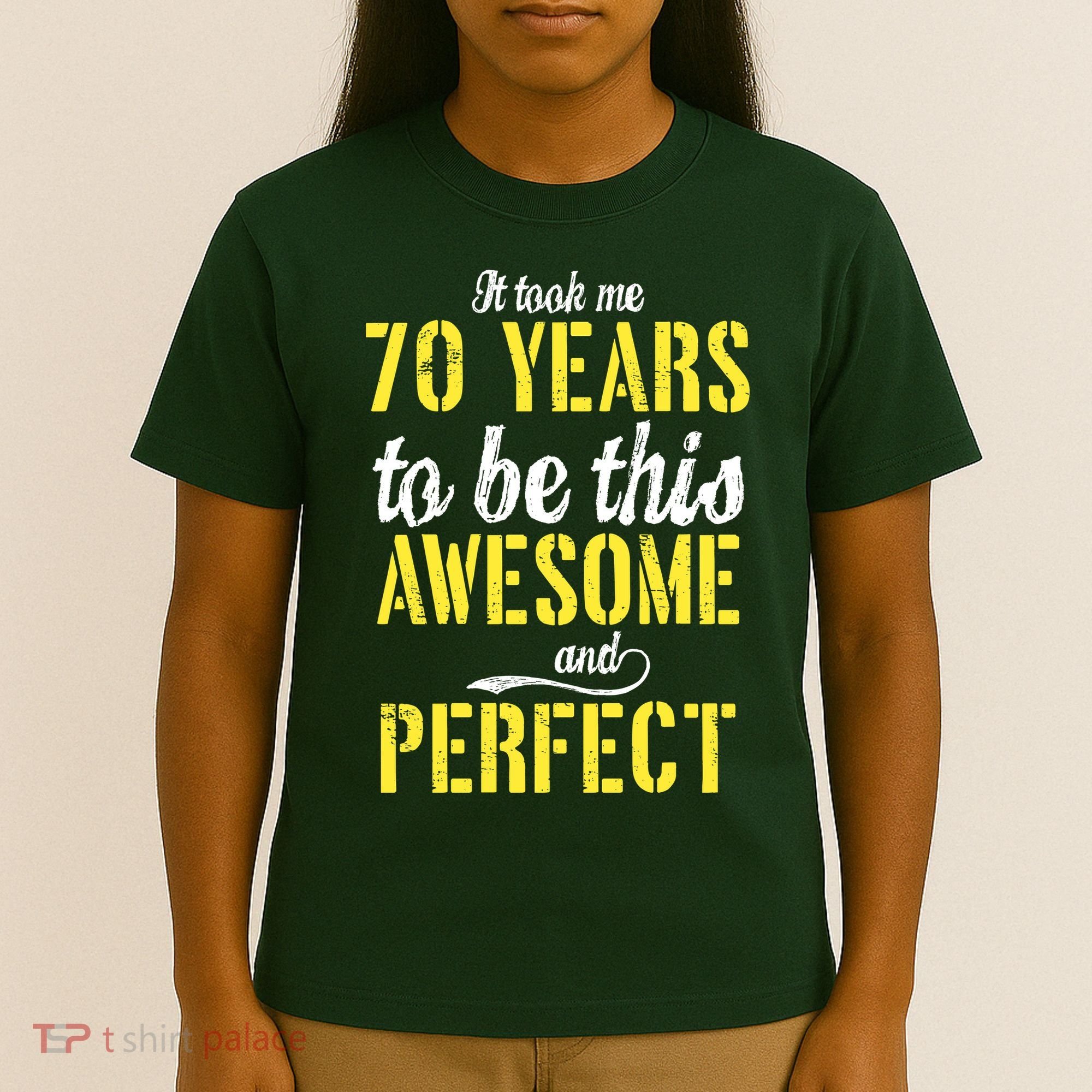 Took Me 70 Years To Be This Awesome And Perfect T-Shirt